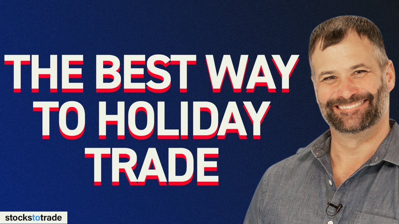The Best Way To Holiday Trade (Black Friday and Other Holidays)