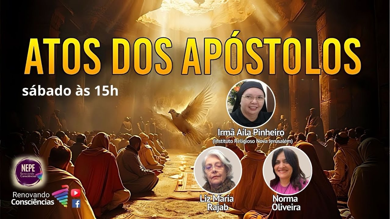 NEPE RC (ATOS DOS APÓSTOLOS) I IRMÃ AÍLA PINHEIRO (MG) I LIZ  MARIA (SP)  I NORMA (SE)