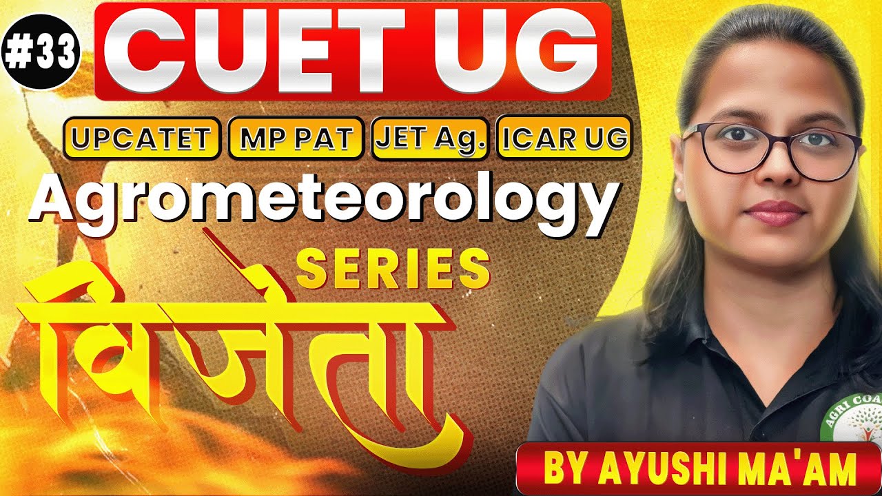 Vijeta Series | CUET UG Agriculture | Topic: Agrometerology | Class-33
