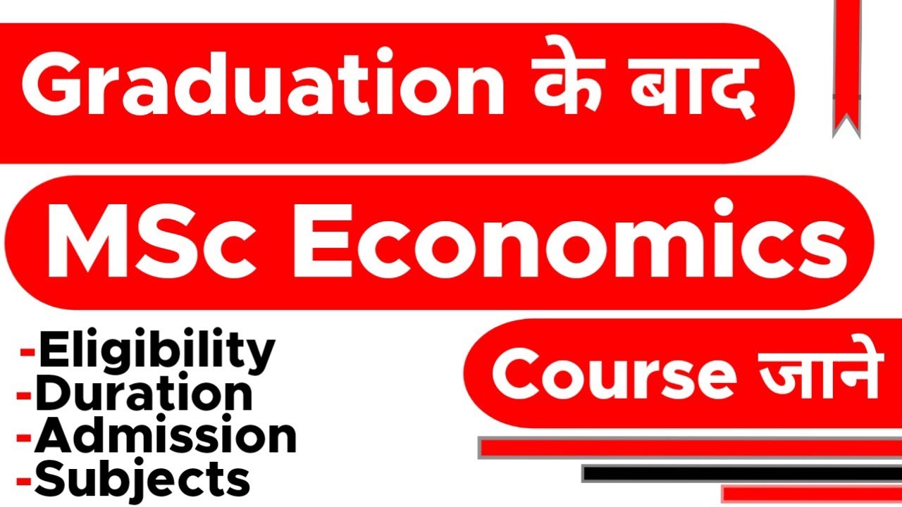 What is an MSc Economics Course? | How to pursue the course after BSc? | Jobs, Subjects