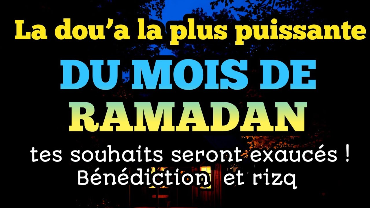 La dou’a la plus puissante du mois de Ramadan !Tes souhaits seront exaucés ! Bénédiction  et rizq 🤲