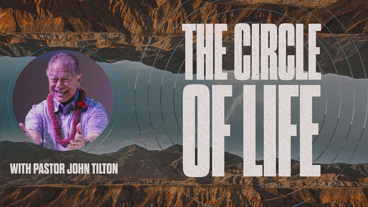 【週末礼拝】イエスさまによる命の輪 The Circle of Life – In Christ | ジョン・ティルトン牧師