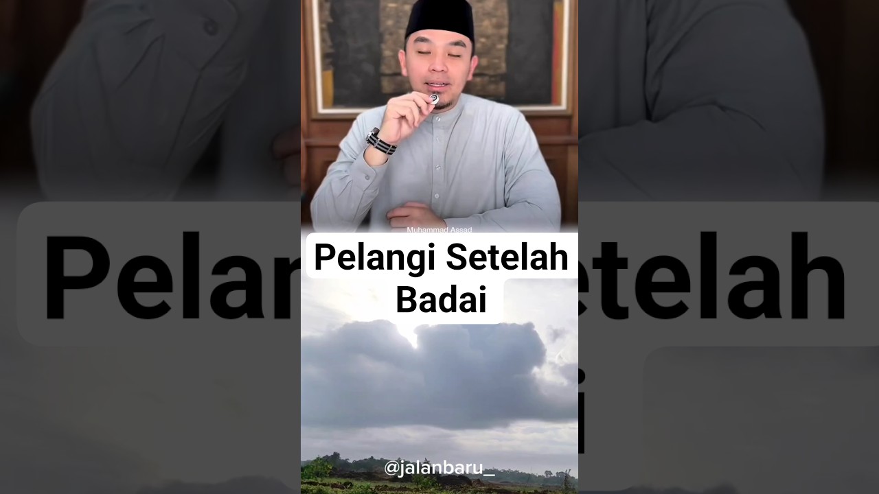 Pelangi Setelah Badai - Ceramah Ustadz Muhammad Assad #muhammadassad #ustadzMuhammadAssad #ceramah
