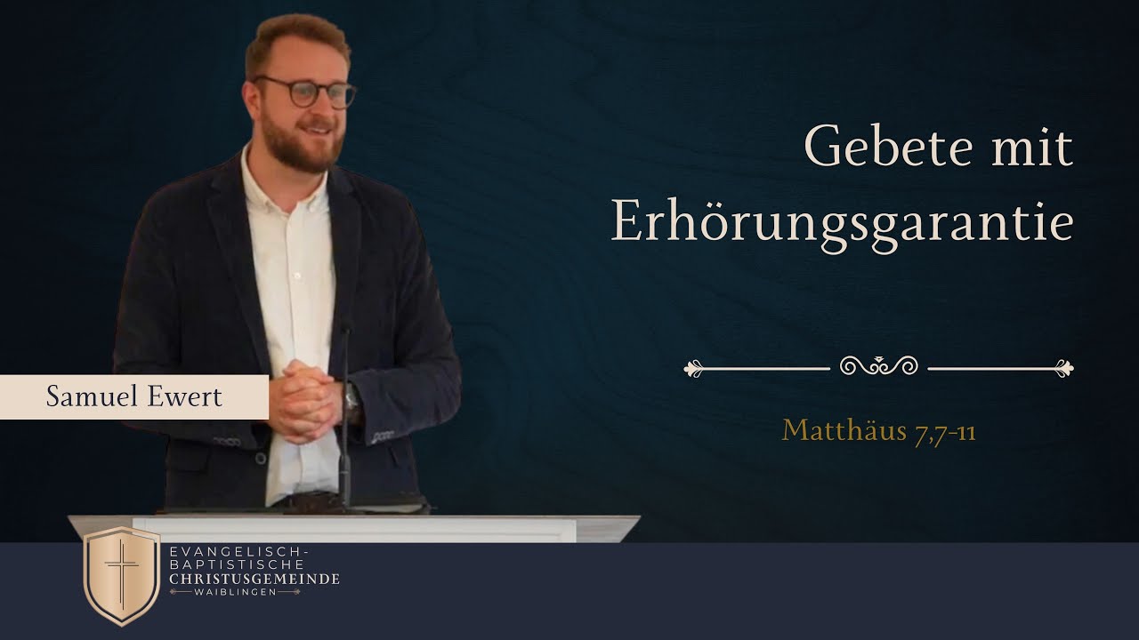 Gebete mit Erhörungsgarantie (Matthäus 7,7-11) - Samuel Ewert