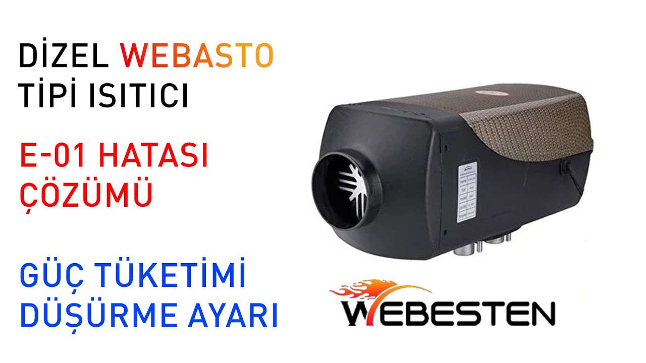 E-01 Hatası Çözümü ve Güç Tüketimi nasıl düşürülür? -Webesten marka Webasto tipi Dizel Isıtıcı