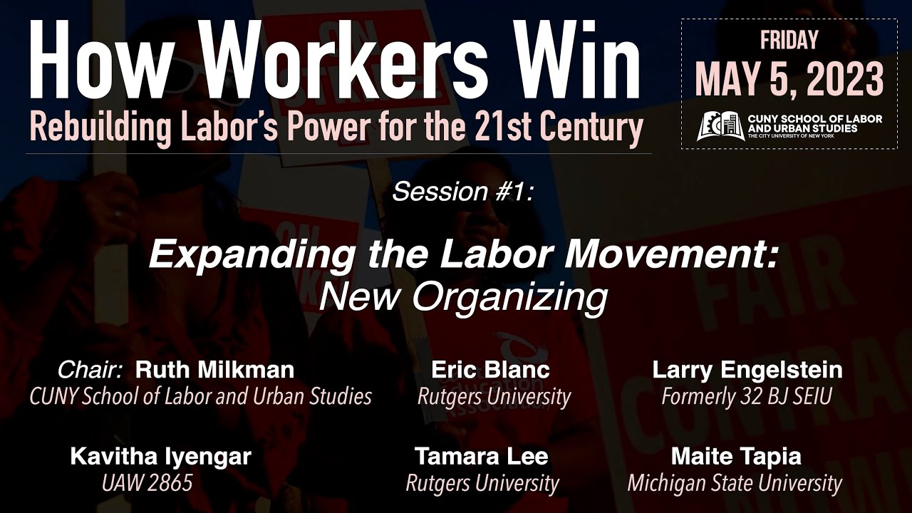 Expanding the Labor Movement: New Organizing - HOW WORKERS WIN, May 5, 2023 (session 1)