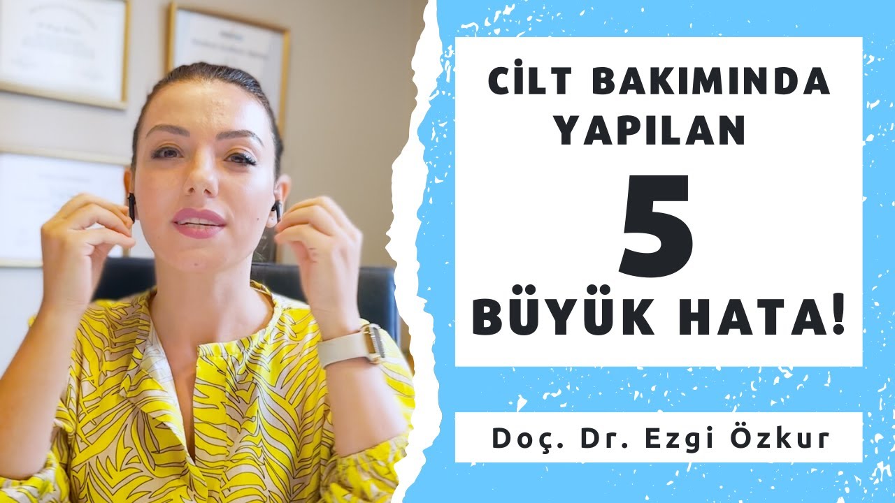 Cilt Bakımında Yapılan 5 Büyük Hata - Bunları YAPMAYIN!