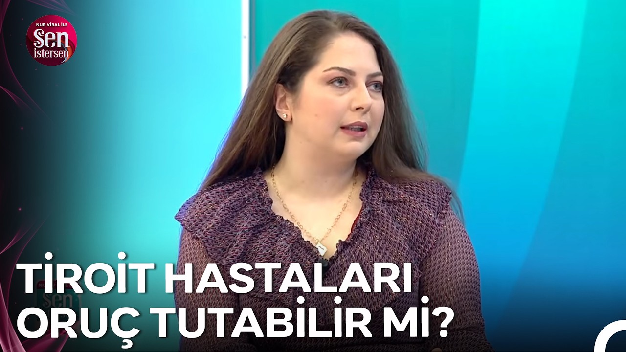 İftarda Yapılan En Büyük Beslenme Hataları Neler? - Nur Viral ile Sen İstersen