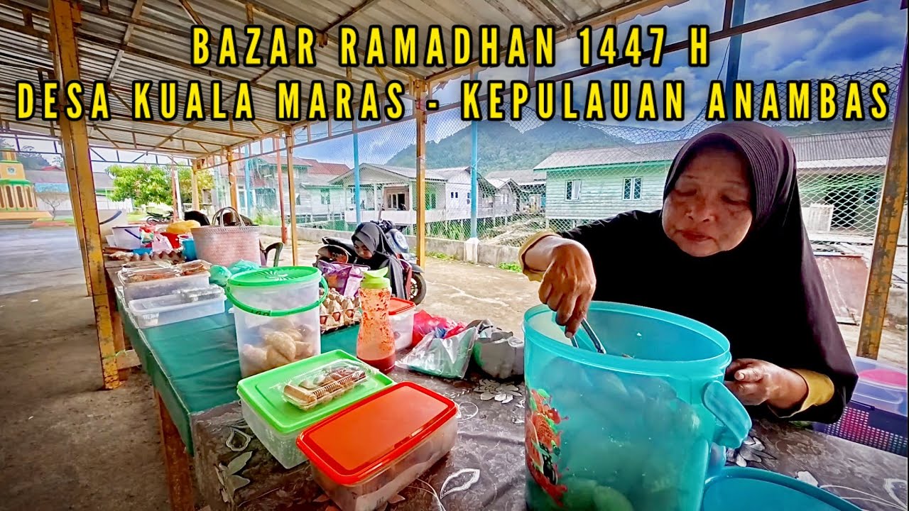 SUASANA BAZAR RAMADHAN DESA KUALA MARAS - KAMPUNG TUA PULAU JEMAJA - MELAYU KEPULAUAN ANAMBAS