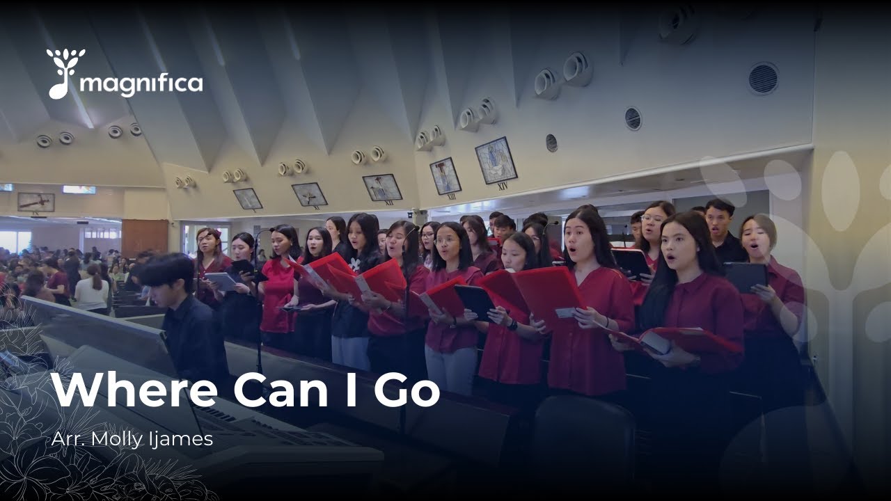 Magnifica Choir - Where Can I Go? - Arranged by Molly Ijames - Mazmur 139 – Lagu Rohani Paduan Suara