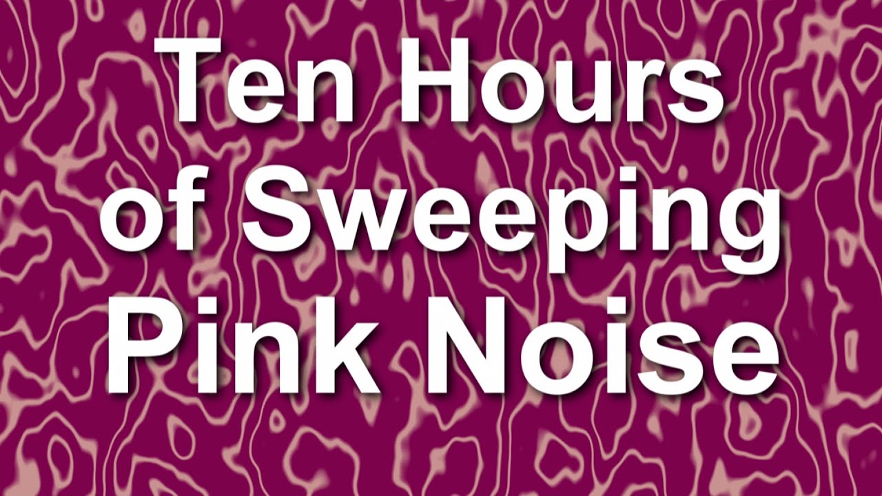 Sweeping Pink Noise for Ten Hours - Ambient Noise Sound