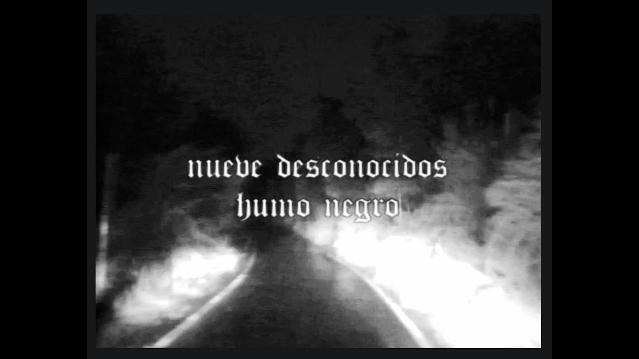 Humo Negro - Nueve Desconocidos