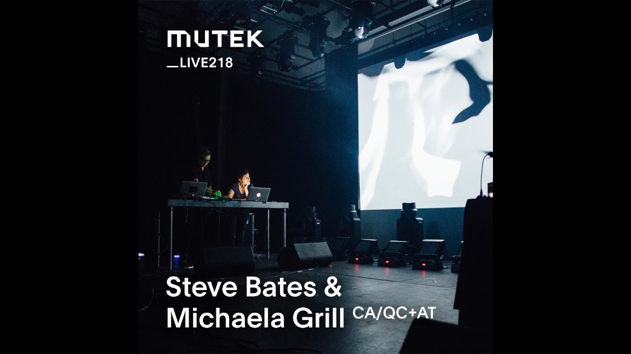 MUTEKLIVE218 - Steve Bates & Michaela Grill