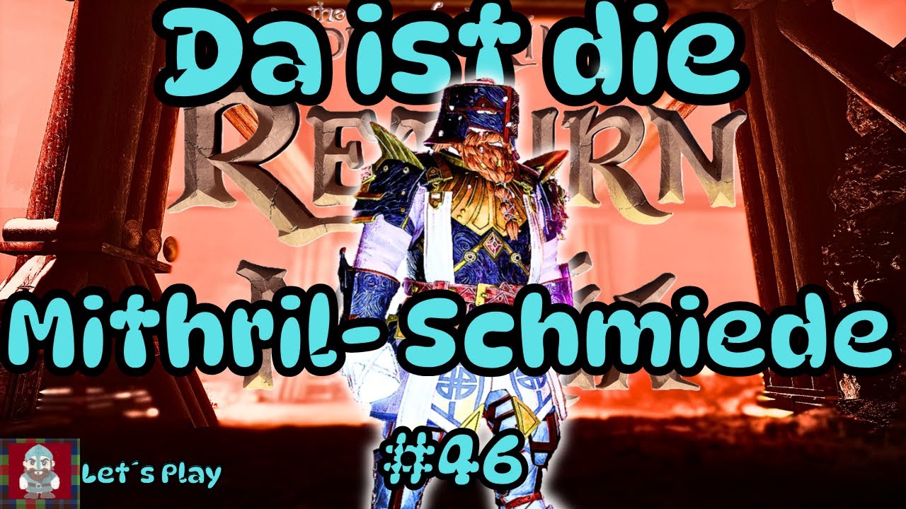Return to Moria Let´s play #46 Drachlinge im Weg, Orks im Schatten Auf zur Mithril Schmiede