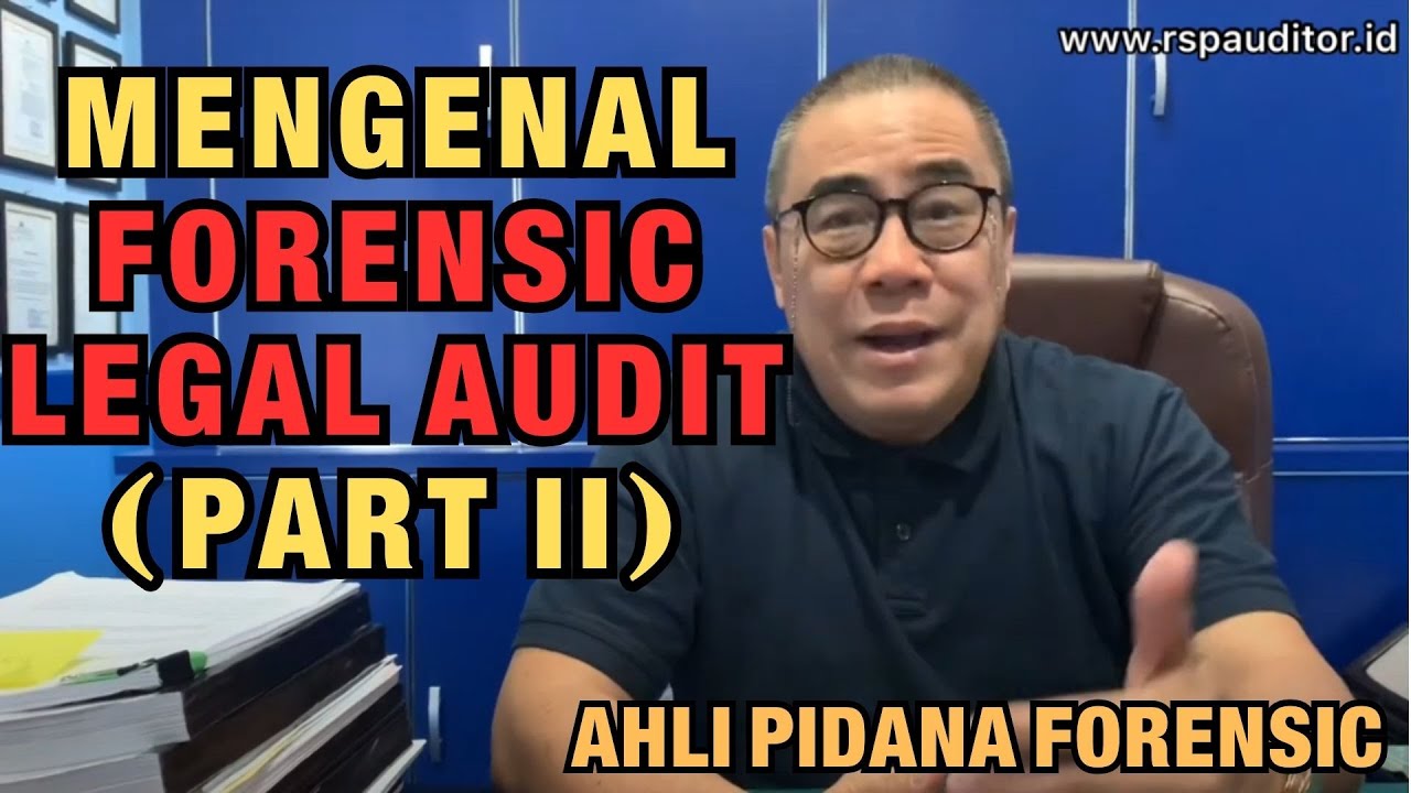 MENGENAL FORENSIC LEGAL AUDIT (PART II)