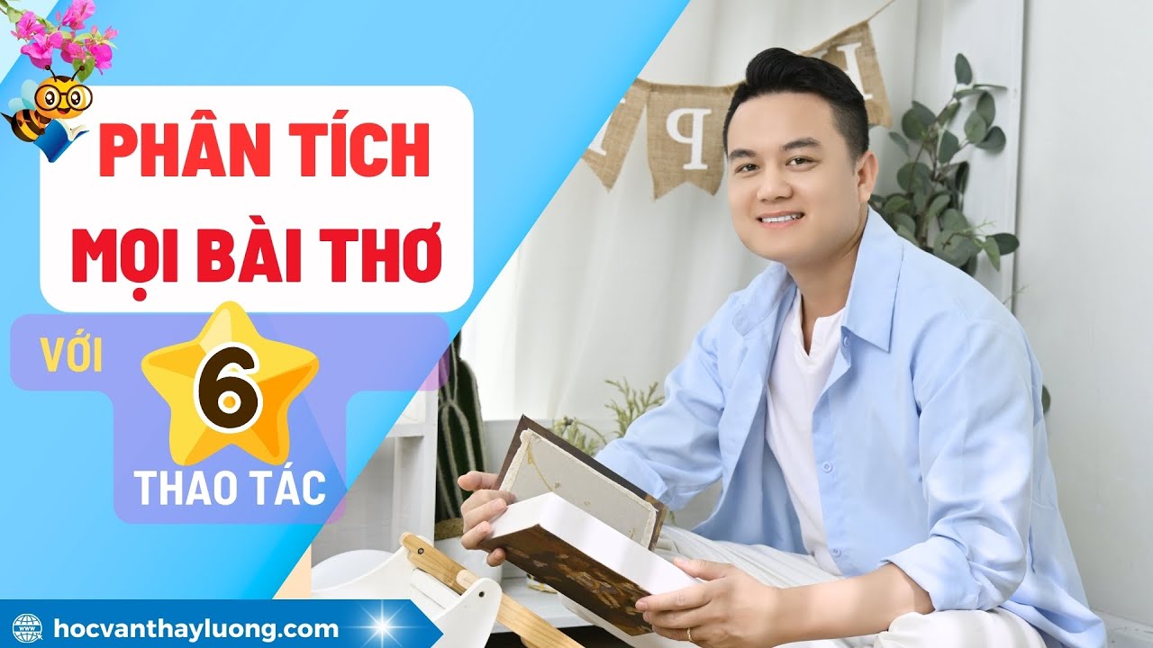 [MỚI NHẤT] Phân tích mọi bài thơ với 6 thao tác quan trọng này | Cách phân tích thơ