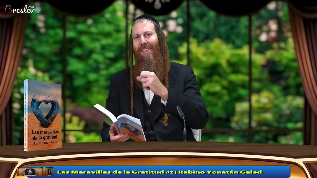 [2] Las Maravillas de la Gratitud - Rabino Yonatán Galed