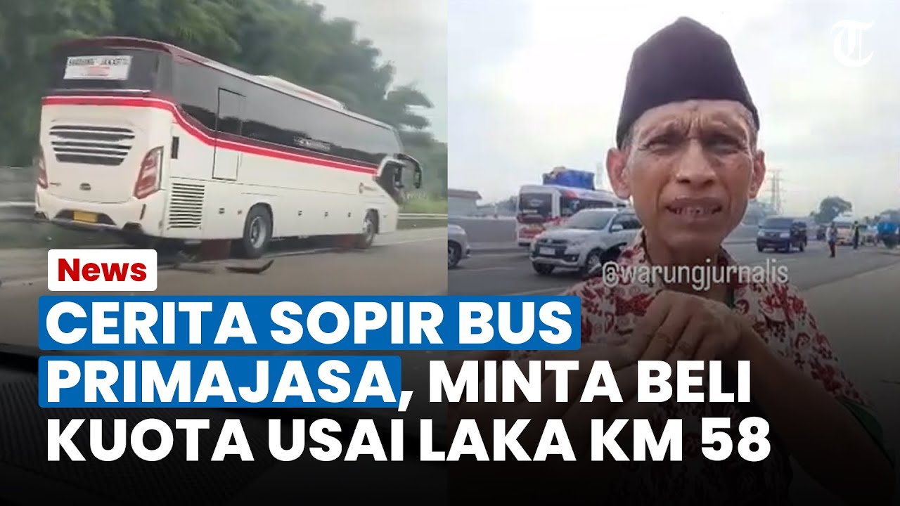 CERITA SOPIR Bus Primajasa Minta Beli Kuota Usai Kecelakaan KM 58, Bergetar Saat Telepon Keluarga