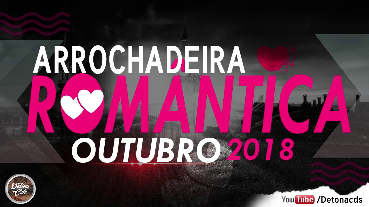 ARROCHADEIRA ROMÂNTICA - SELEÇÃO OUTUBRO 2018 - PARA SE APAIXONAR