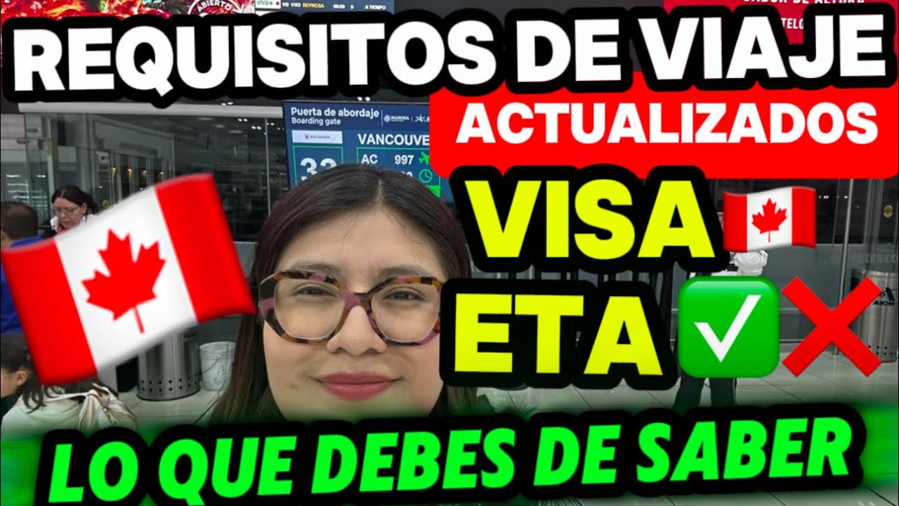Nuevos Requisitos para viajar a Canad&aacute; 🇨🇦✈️ Visas, tramites 🇨🇦