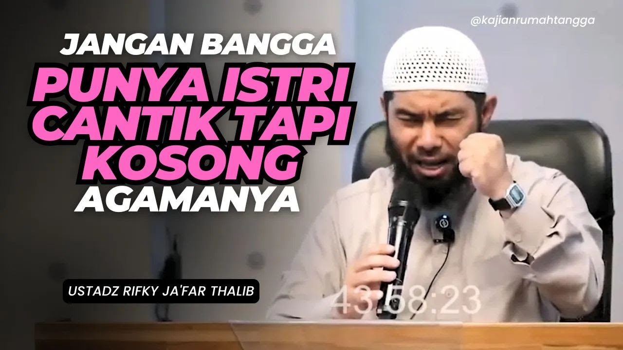 Jangan Bangga Punya Istri Cantik, Jika Agama Masih Kosong | Ustadz Rifky Ja'far Thalib