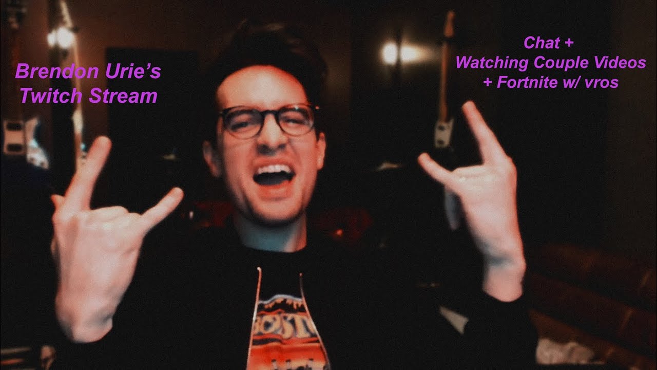 Brendon Urie | Twitch Live Stream || Chat + Reacting To Some Videos + Fortnite w/ vros - 01/04/2019
