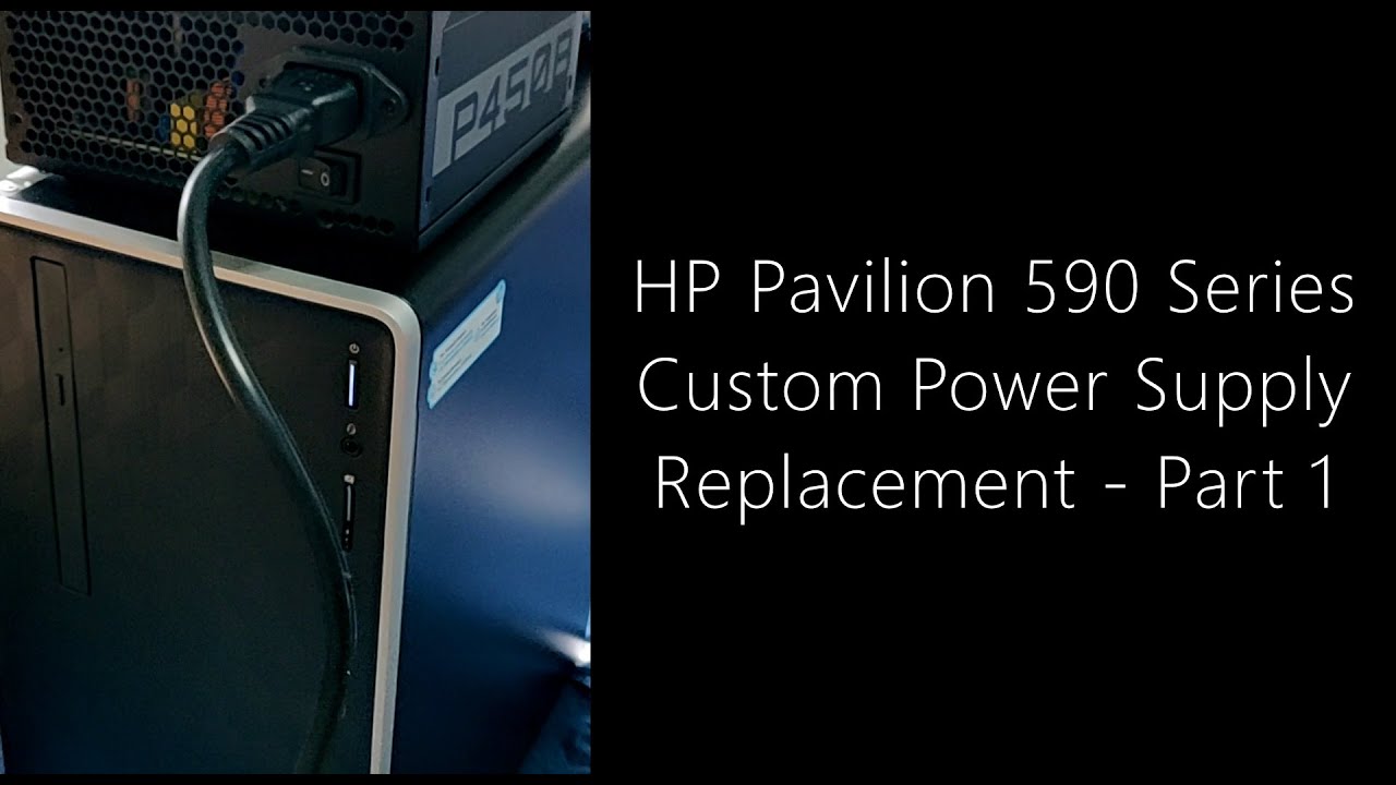 HP Pavilion 590 Custom Power Supply Replacement - Part 1