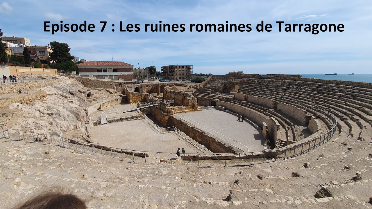 épisode 7 Les ruines romaines de Tarragone