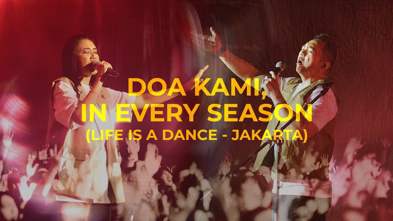 Doa Kami, In Every Season (LIFE IS A DANCE - JAKARTA) - Sidney Mohede