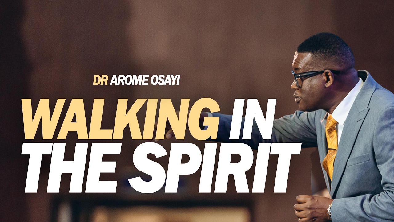 [FULL SERMON] WALKING IN THE SPIRIT -APOSTLE AROME OSAYI