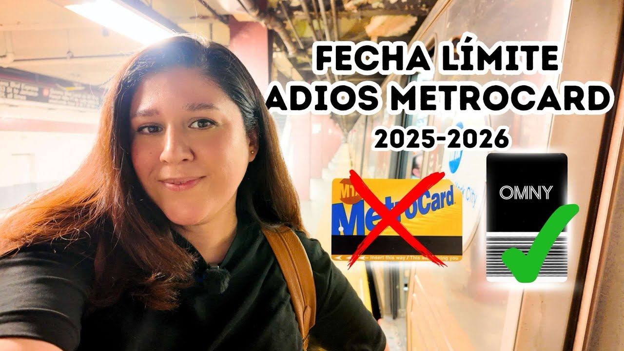 OMNY 2025- 2026- Fecha límite MetroCard - Cómo usar el nuevo sistema de metro en New York