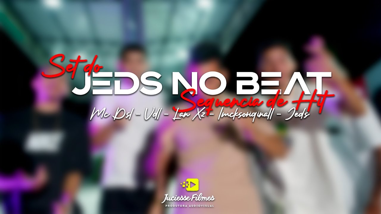 Set Jeds no Beat - Sequencia de Hit  | Mc Dsl | Vdl | Lan Xz | Imcksoriginall | Jeds (Clipe oficial)