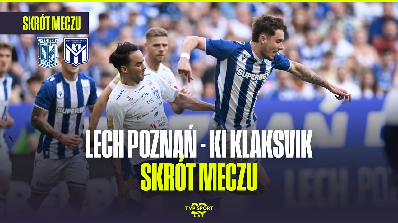 SKR&Oacute;T: LECH POZNAŃ - KI KLAKSVIK | EL. LIGI EUROPY, 3. RUNDA. EUROPEJSKI TEST KOLEJORZA!