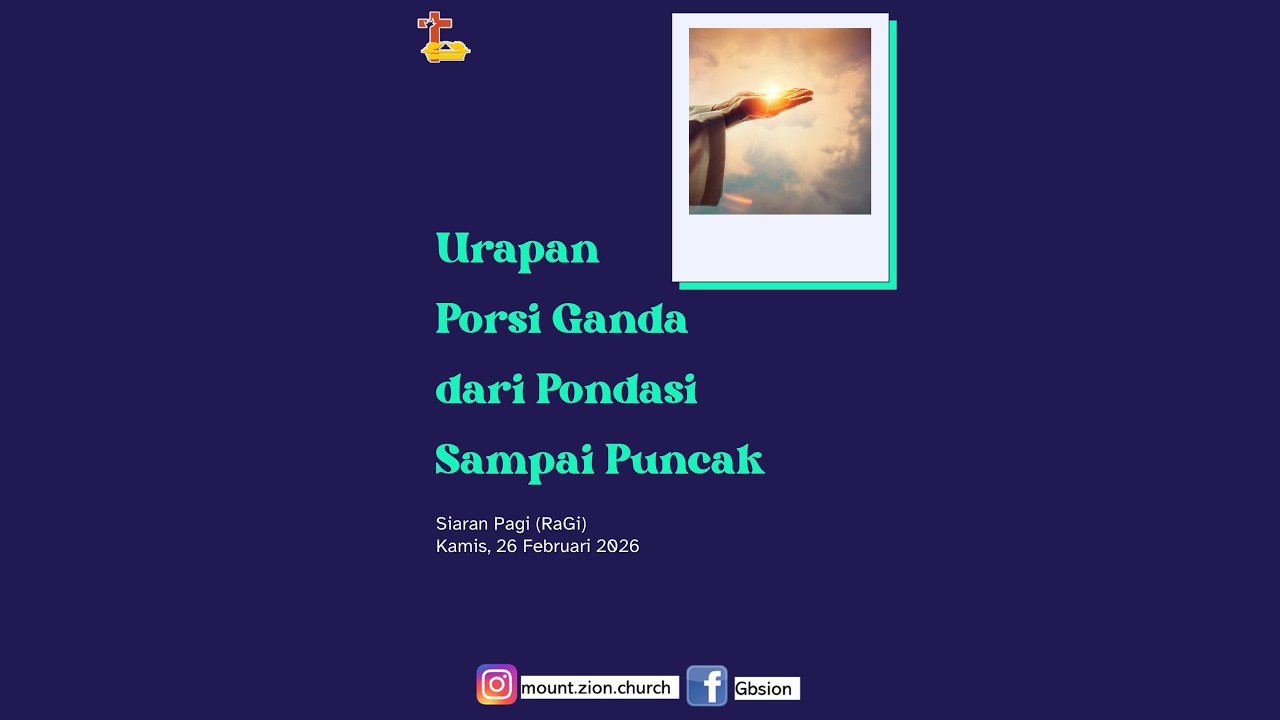URAPAN PORSI GANDA DARI PONDASI SAMPAI PUNCAK - Siaran Pagi (RaGi) - Mt Zion Church - Kamis, 26Feb26