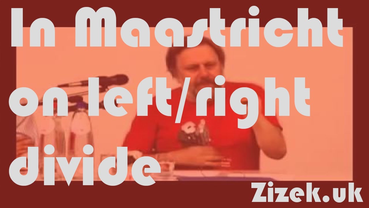 Slavoj Žižek in Maastricht on left/right divide (05/11/2011)