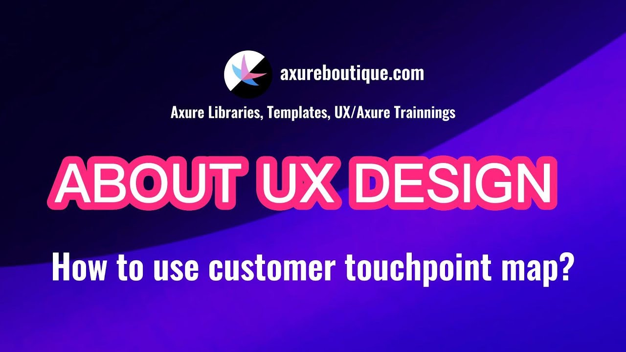 About UX Design: How to use customer touchpoint map??