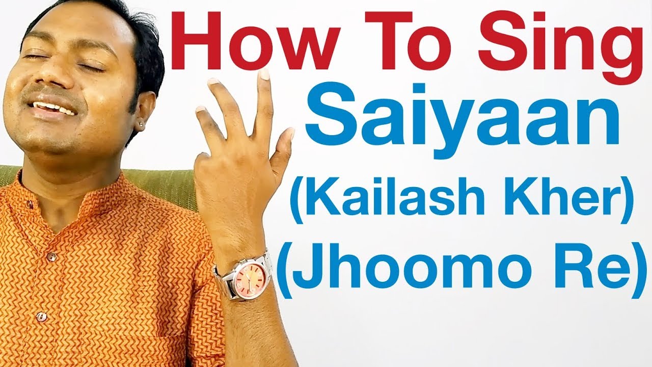 Saiyaan - Singing Lesson - Kailash Kher 