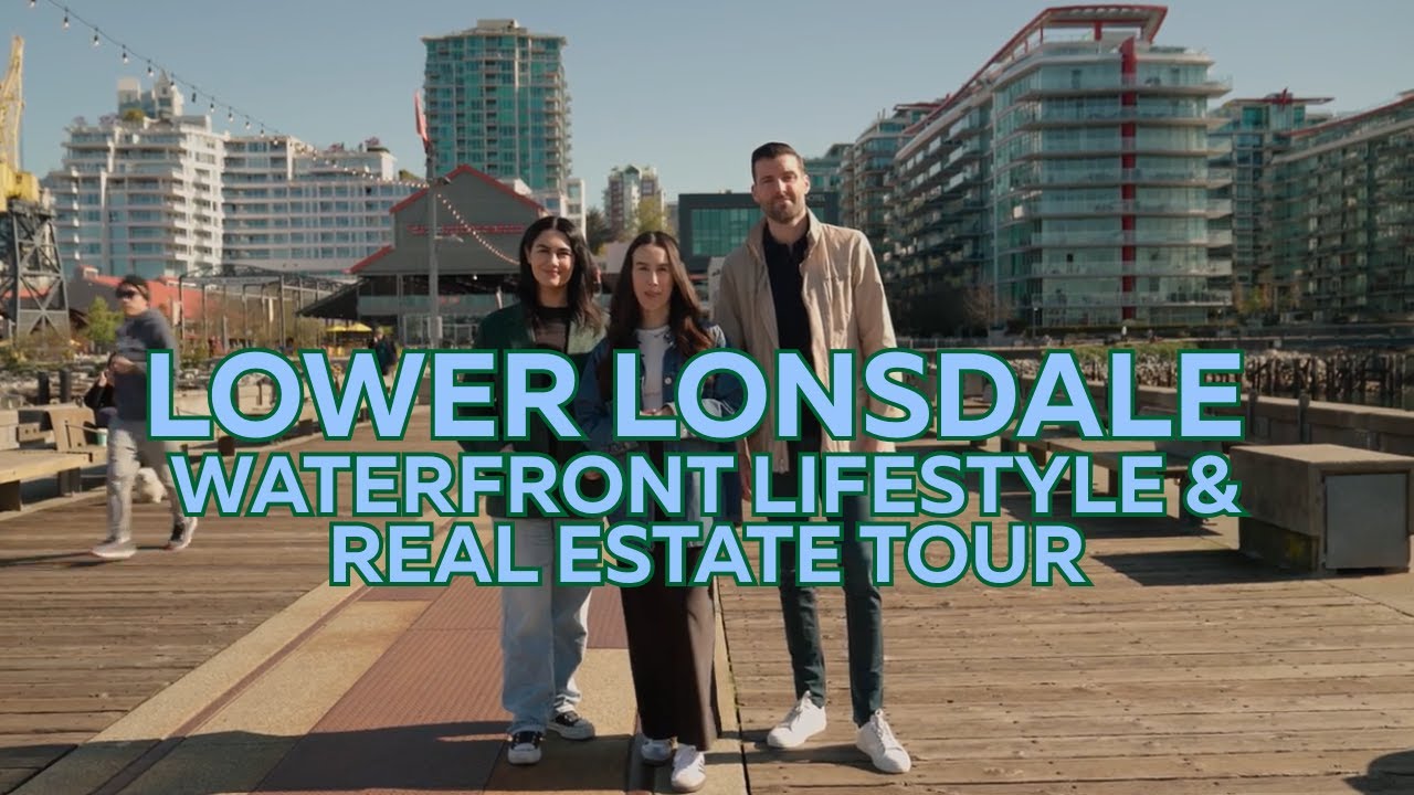 Lower Lonsdale North Vancouver | Waterfront Lifestyle & Real Estate Tour 🏙️