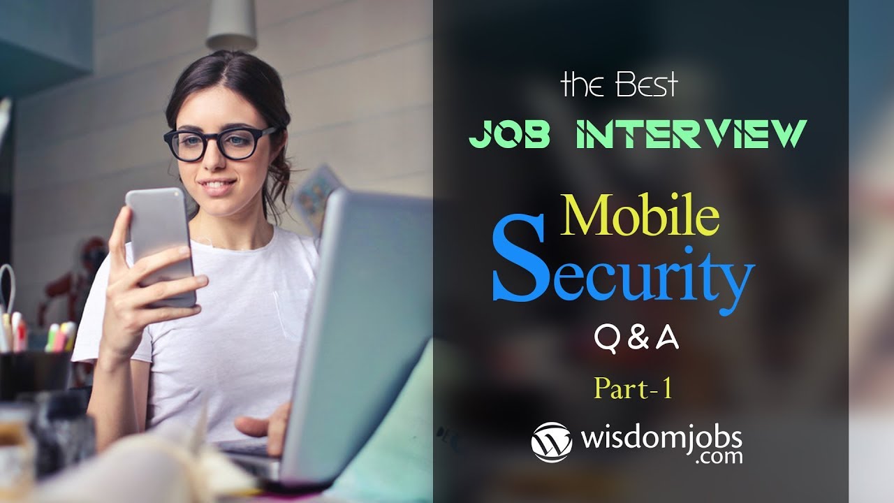 TOP 15 Mobile Security Interview Questions and Answers 2019 Part-1 | Mobile Security | Wisdomjobs