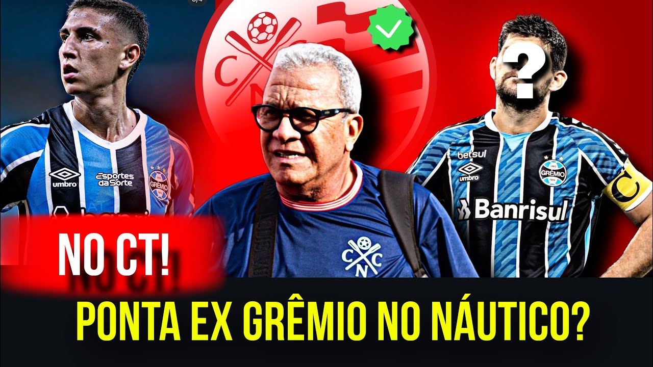 🔴😱NÁUTICO FECHOU PONTA EX-GREMIO MAIS 3 REFORÇOS VÃO CEHGAR PARA SÉRIE B? LISTA DE NOMES LIVRES