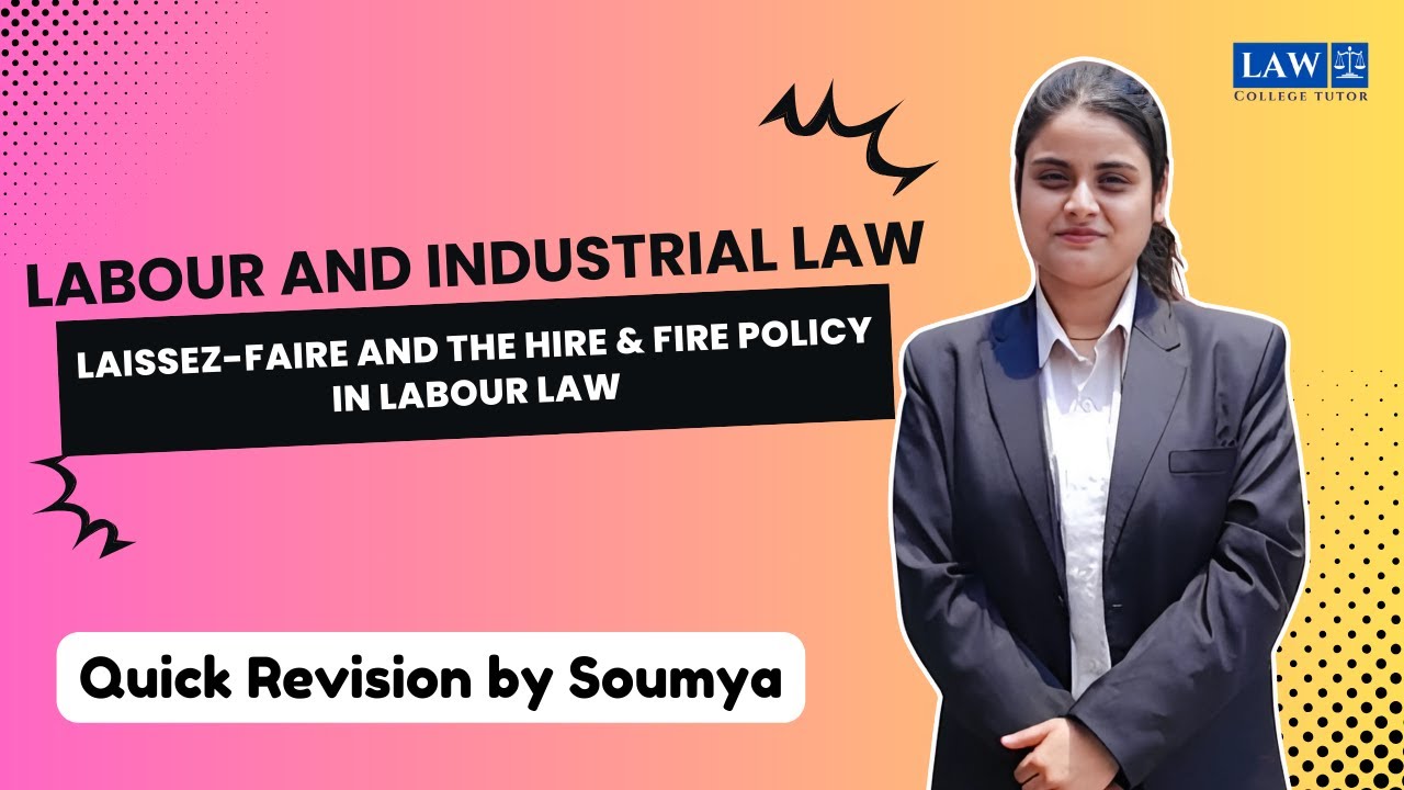 Laissez-Faire and the Hire & Fire Policy in Labour Law | Labour Law | College Tutor Law