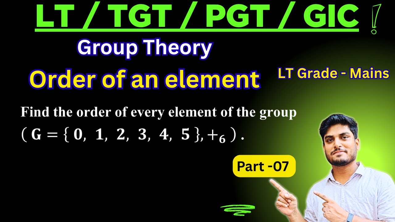 07 | Order of an element | Group Theory  | LT grade | TGT | PGT | GIC | Full Theory | By VK Maths