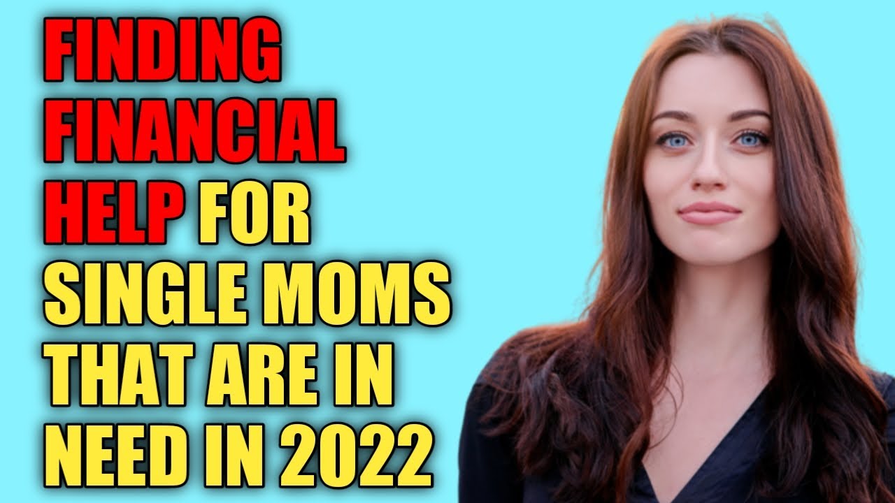 Finding Financial Help For Single Moms That Are in Need in 2022