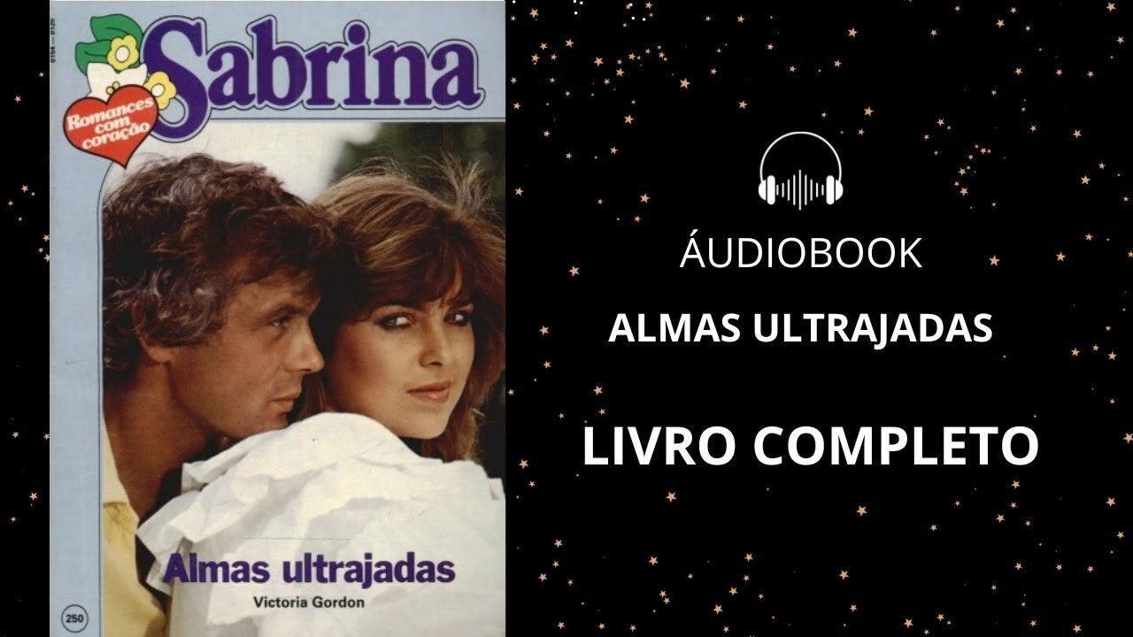 Livro Completo – SABRINA 250 – Almas ultrajadas – Victoria Gordon – Áudiobook