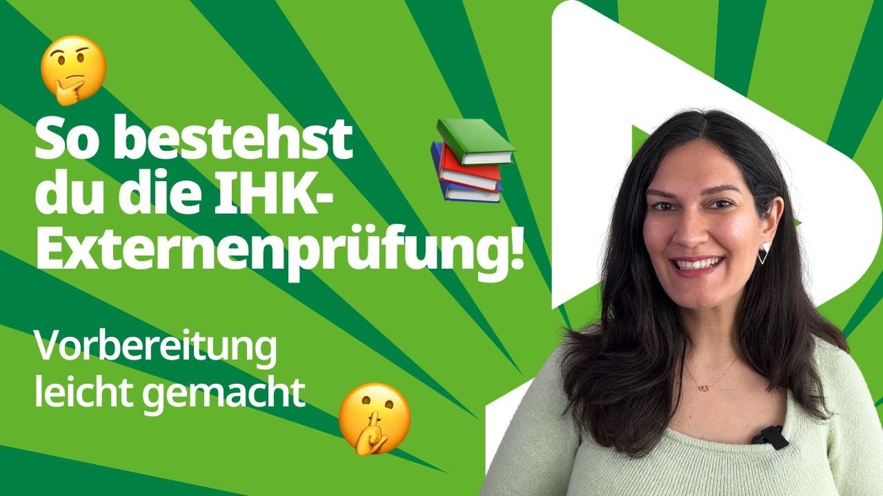 So bestehst DU die IHK-Externenprüfung! Vorbereitung leicht gemacht