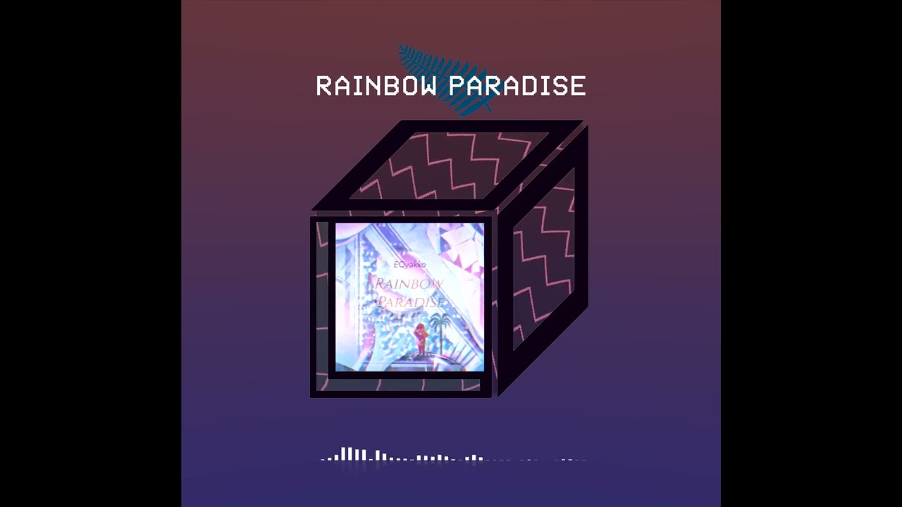 ♪EQyakko RAINBOW PARADISE