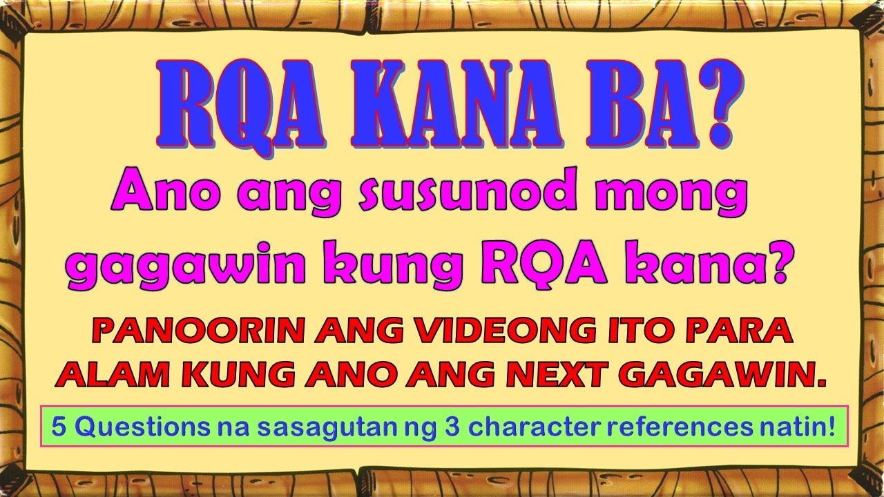 RQA KANA BA II ANO ANG GAGAWIN KUNG RQA NA TAYO II 5 TANONG NA SASAGUTAN NG 3 CHAR. REFERENCES NATIN