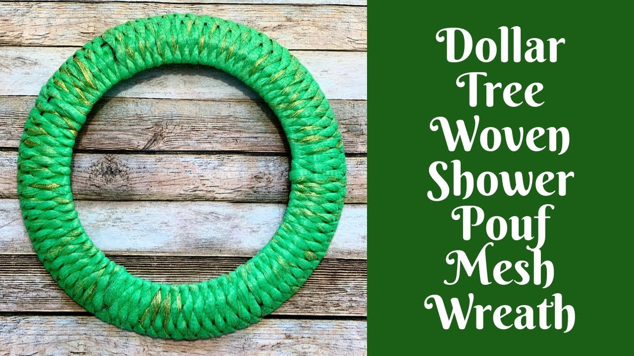 Wonderful Wreaths: Dollar Tree Woven Shower Pouf Mesh Wreath