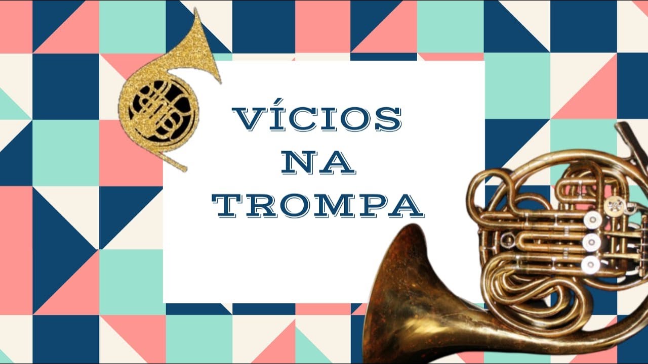 AULA 24  - VÍCIOS NA TROMPA