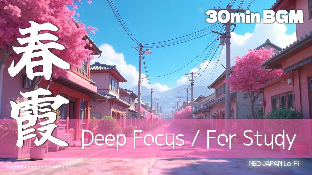 Japanese Lofi Mix for Study & Work | 春霞 |  NEO JAPAN Lo-Fi | 30min